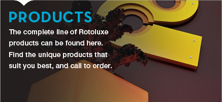 Click to view all of the Rotoluxe Products